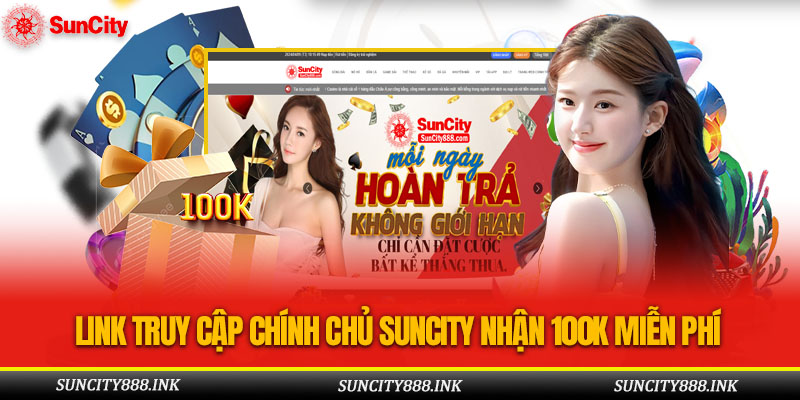 LINK TRUY CẬP CHÍNH CHỦ SUNCITY