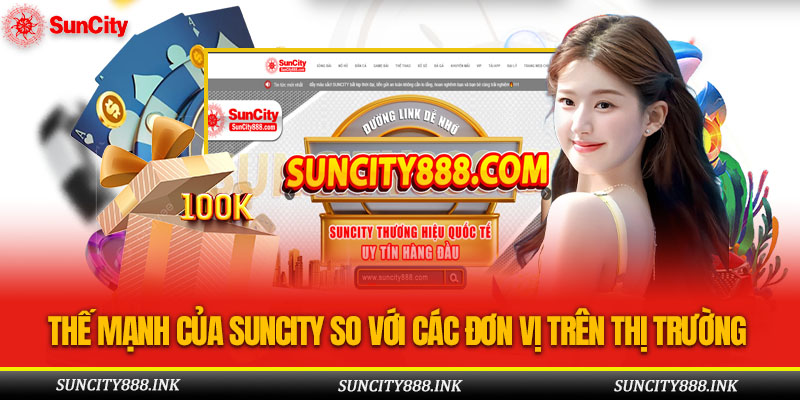 THẾ MẠNH CỦA SUNCITY SO VỚI CÁC ĐƠN VỊ TRÊN THỊ TRƯỜNG