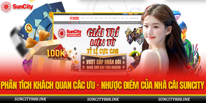 PHÂN TÍCH KHÁCH QUAN CÁC ƯU - NHƯỢC ĐIỂM CỦA NHÀ CÁI SUNCITY